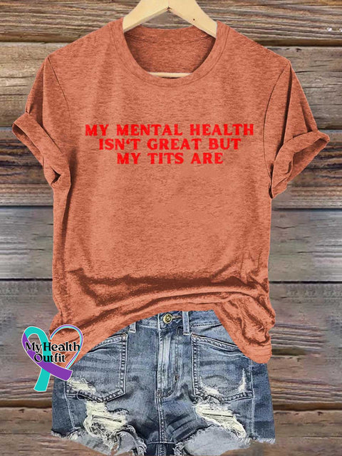 MY MENTAL HEALTH ISN’T GREAT BUT MY TITS ARE Mental Health Awareness T-shirt Orange / S