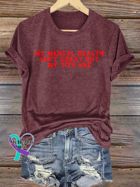 MY MENTAL HEALTH ISN’T GREAT BUT MY TITS ARE Mental Health Awareness T-shirt Red / S
