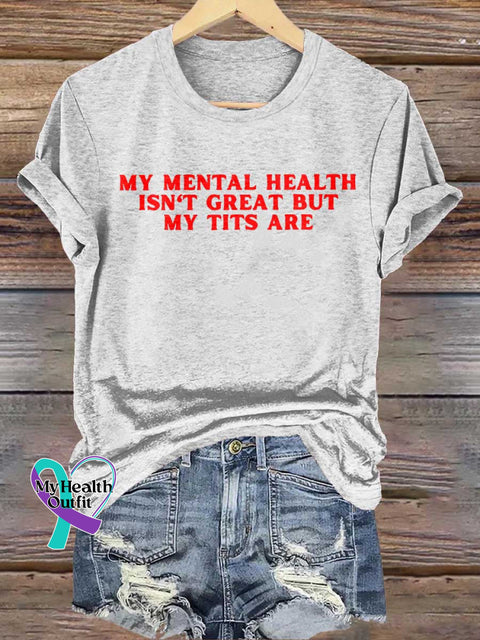 MY MENTAL HEALTH ISN’T GREAT BUT MY TITS ARE Mental Health Awareness T-shirt White / S
