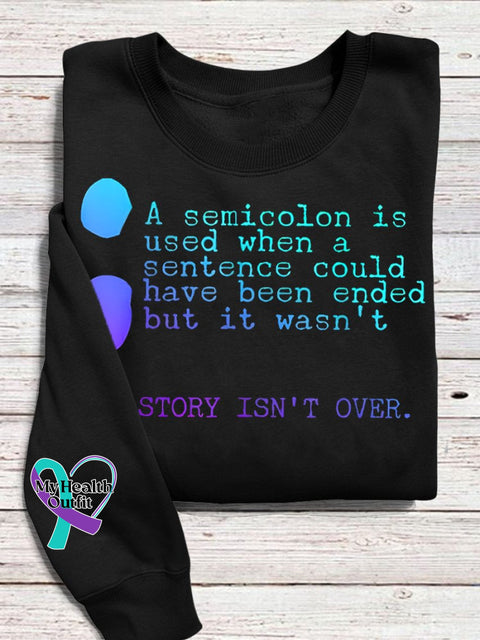 My Story Isn’t Over Semicolon Suicide Prevention Awareness Print Casual Sweatshirt Black / S