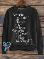 Never Be So Kind You Forget To Be Clever. Never Be So Clever Forget To Be Kind Print Casual Sweatshirt Black / S