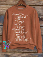 Never Be So Kind You Forget To Be Clever. Never Be So Clever Forget To Be Kind Print Casual Sweatshirt Orange / S