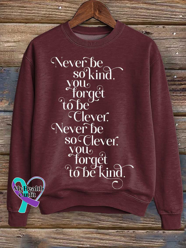 Never Be So Kind You Forget To Be Clever. Never Be So Clever Forget To Be Kind Print Casual Sweatshirt Red / S