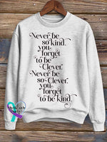 Never Be So Kind You Forget To Be Clever. Never Be So Clever Forget To Be Kind Print Casual Sweatshirt White / S
