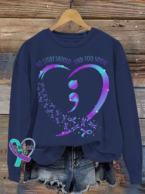 No Story Should End Too Soon Suicide Prevention Awareness Casual Print Sweatshirt Navy / S