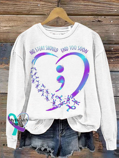 No Story Should End Too Soon Suicide Prevention Awareness Casual Print Sweatshirt White / S