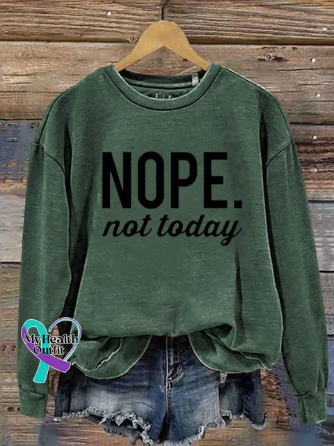 NOPE. not today Print Casual Sweatshirt Green / S
