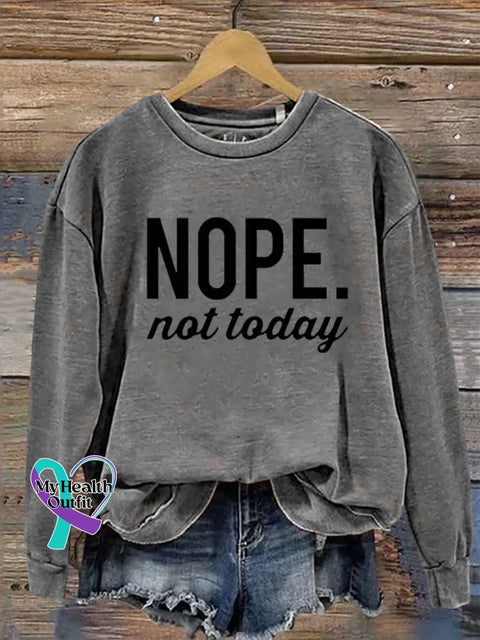 NOPE. not today Print Casual Sweatshirt Grey / S
