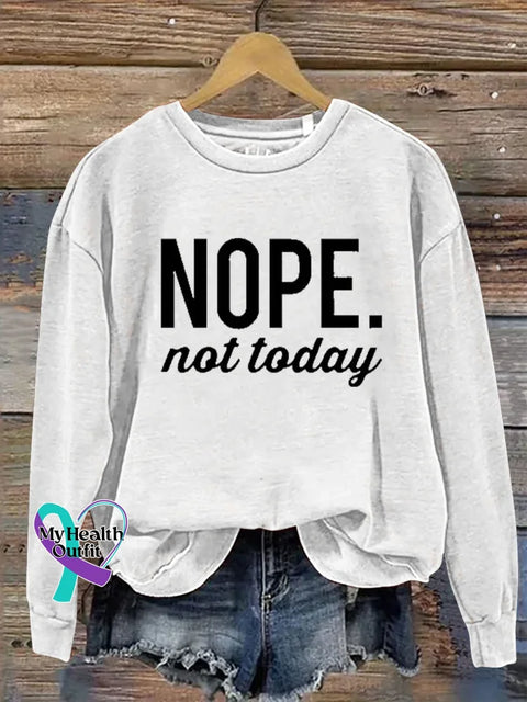 NOPE. not today Print Casual Sweatshirt White / S