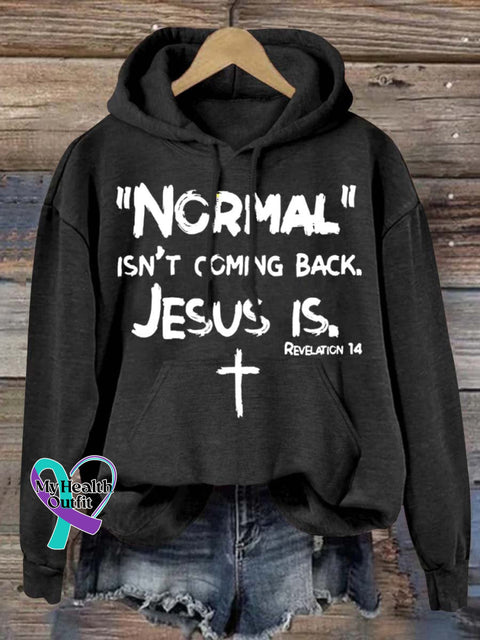 ’Normal’ Isn’t Coming Back Jesus Is Art Print Casual Hoodie Sweatshirt Black / S
