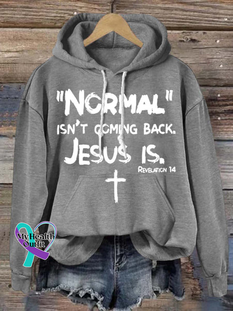 ’Normal’ Isn’t Coming Back Jesus Is Art Print Casual Hoodie Sweatshirt Grey / S
