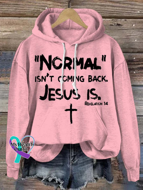 ’Normal’ Isn’t Coming Back Jesus Is Art Print Casual Hoodie Sweatshirt Pink / S