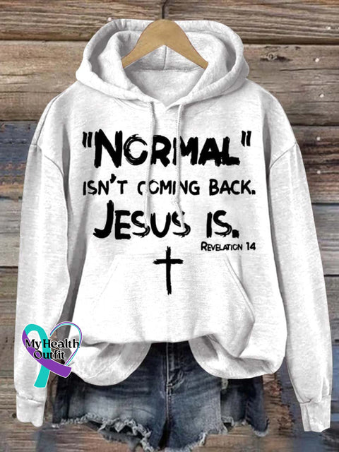 ’Normal’ Isn’t Coming Back Jesus Is Art Print Casual Hoodie Sweatshirt White / S