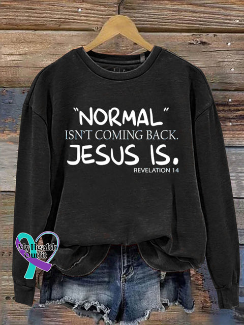 Normal Isn’t Coming Back Jesus Is Art Print Pattern Casual Sweatshirt Black / S
