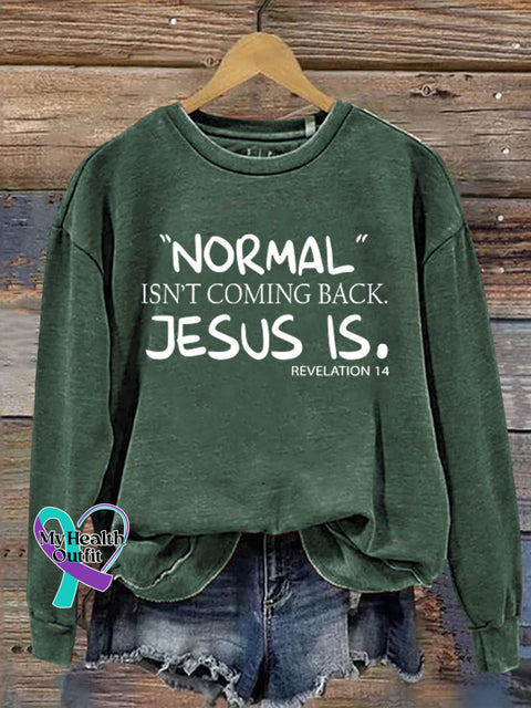 Normal Isn’t Coming Back Jesus Is Art Print Pattern Casual Sweatshirt Green / S