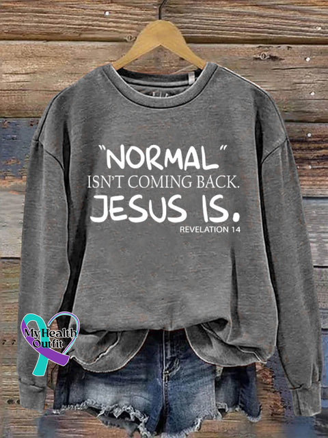 Normal Isn’t Coming Back Jesus Is Art Print Pattern Casual Sweatshirt Grey / S