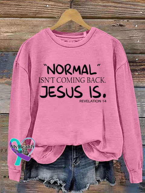 Normal Isn’t Coming Back Jesus Is Art Print Pattern Casual Sweatshirt Pink / S