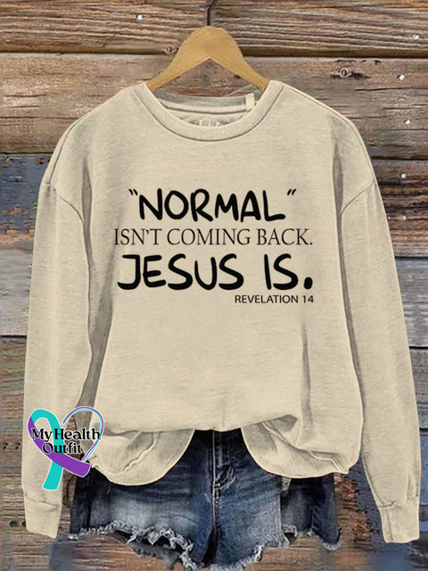 Normal Isn’t Coming Back Jesus Is Art Print Pattern Casual Sweatshirt Sand / S
