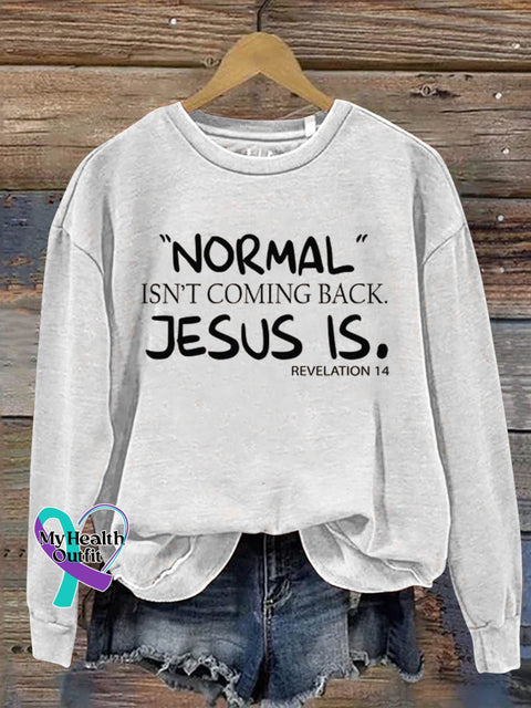 Normal Isn’t Coming Back Jesus Is Art Print Pattern Casual Sweatshirt White / S