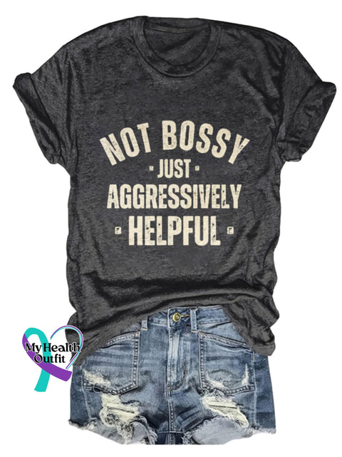 Not Bossy Just Aggressively Helpful Design Print T-Shirt Black / S
