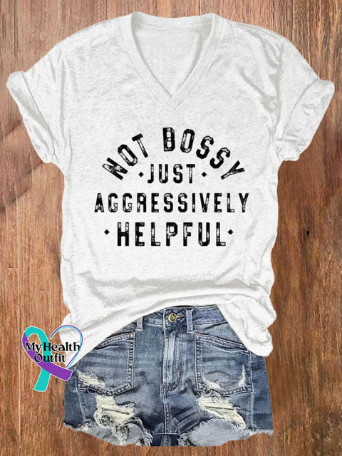 Not Bossy Just Aggressively Helpful Print Round Neck T-Shirt White / S Mental-Health-Awareness