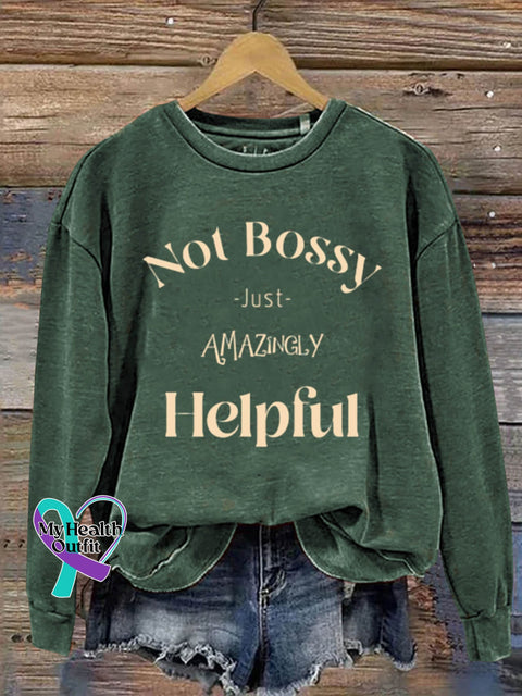 Not Bossy Just Amazingly Helpful Art Design Print Casual Sweatshirt Green / S