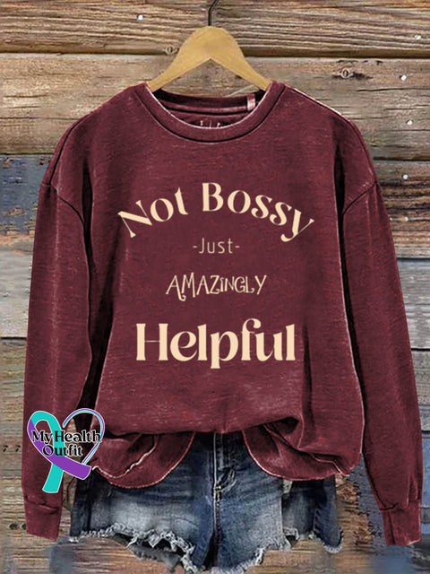 Not Bossy Just Amazingly Helpful Art Design Print Casual Sweatshirt Sand / S