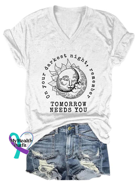 On Your Darkest Night Remember Tomorrow Needs You Art Casual T-Shirt White / S
