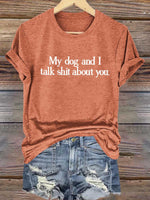 My Dog And I Talk Shit About You Art Print T-shirt
