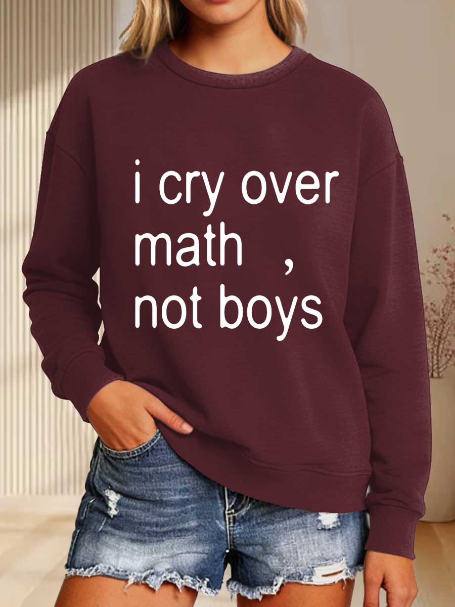 I Cry Over Math, Not Boys Print Casual Sweatshirt