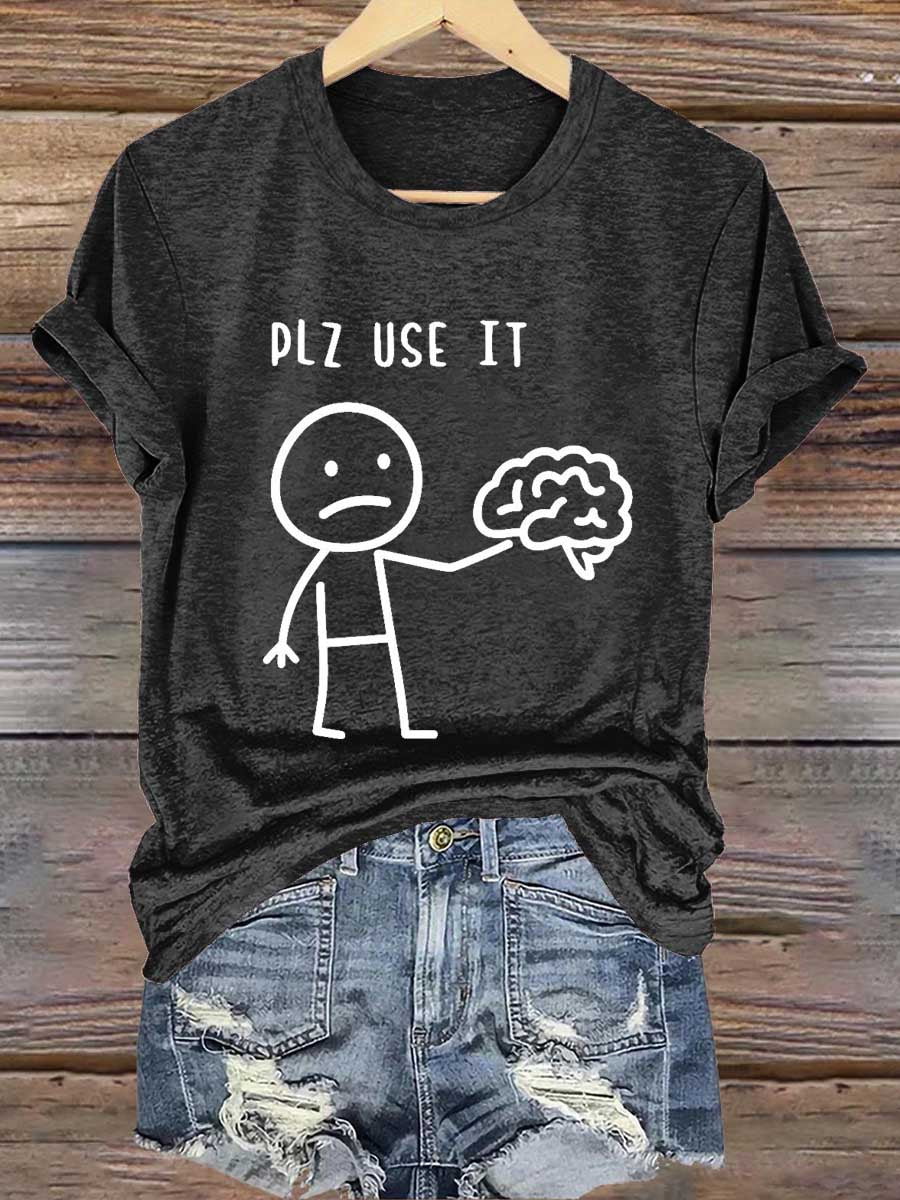 Plz Use It Use Your Brain Print T-shirt