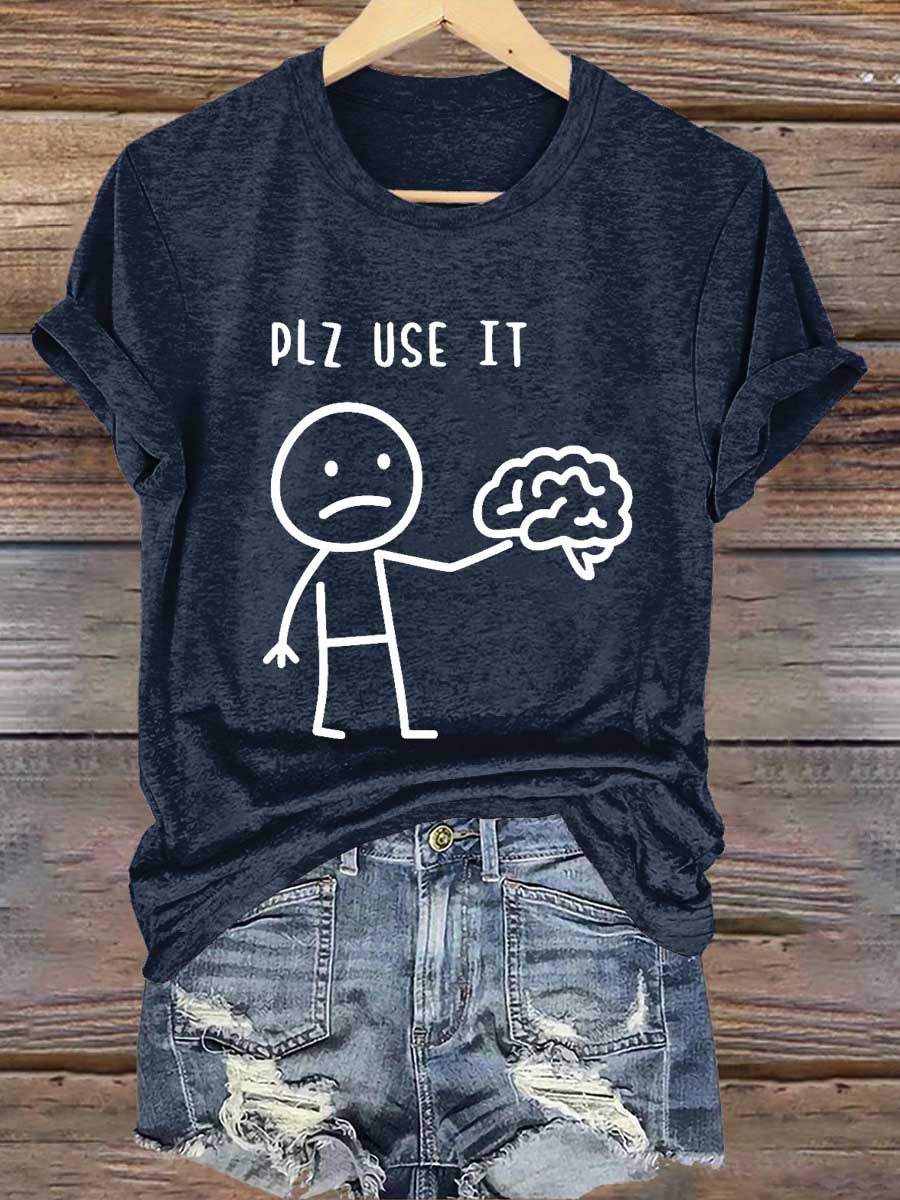 Plz Use It Use Your Brain Print T-shirt