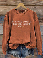 If My Dog Doesn't Like You, I Don't Either Print Casual Sweatshirt