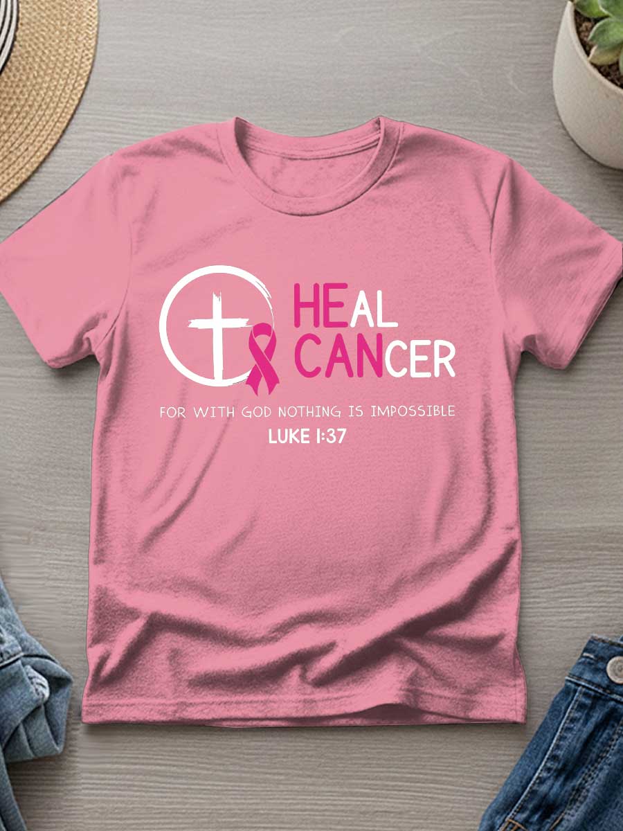 Heal Cancer For With God Nothing Is Impossible Print T- Shirt