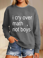 I Cry Over Math, Not Boys Print Casual Sweatshirt
