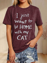 I Just Want To Be Home With My Cat Print T-shirt