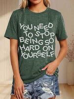 You Need To Stop Being Hard On Yourself Print T-shirt