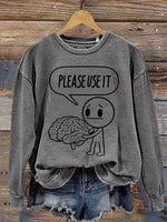 Please Use It Print Casual Sweatshirt