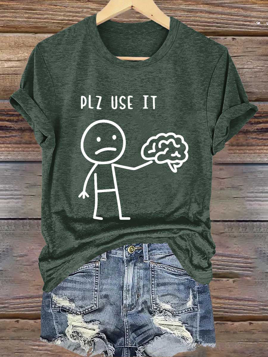 Plz Use It Use Your Brain Print T-shirt