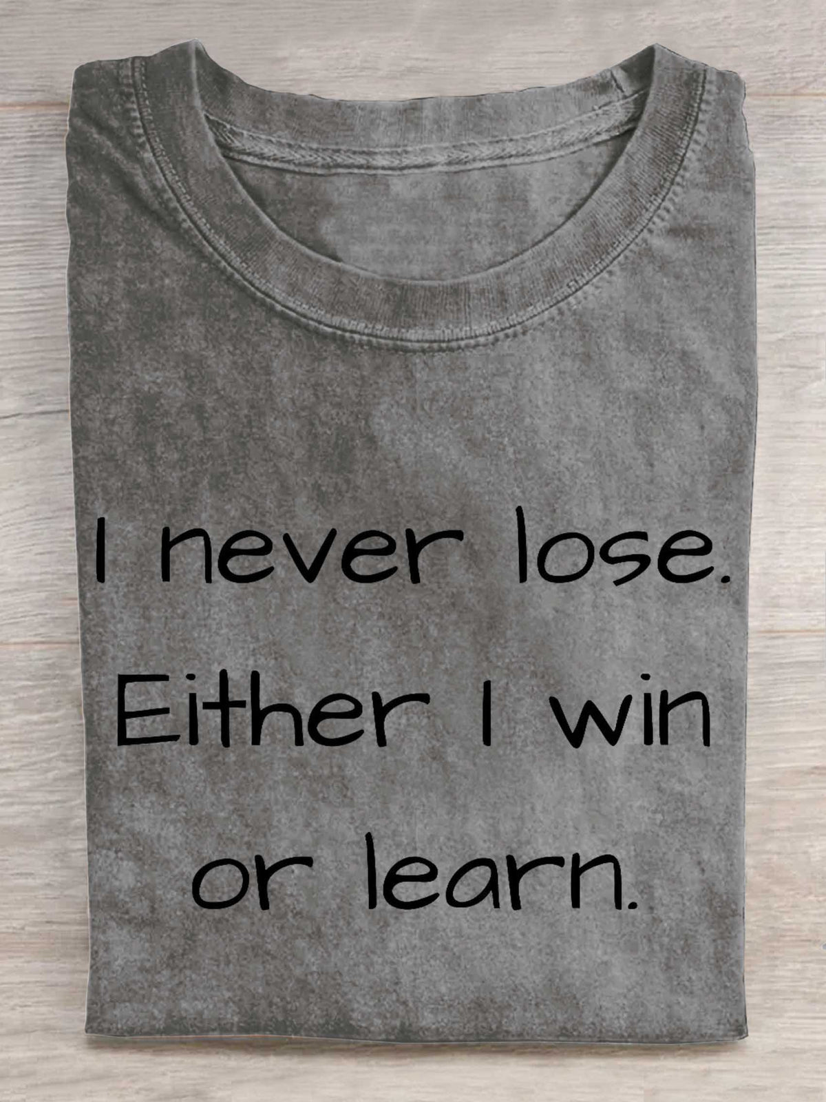 I Never Lose. Either I Win Or Learn. Print T-shirt