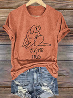 Give Me A Hug Dog Print T-shirt