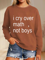 I Cry Over Math, Not Boys Print Casual Sweatshirt
