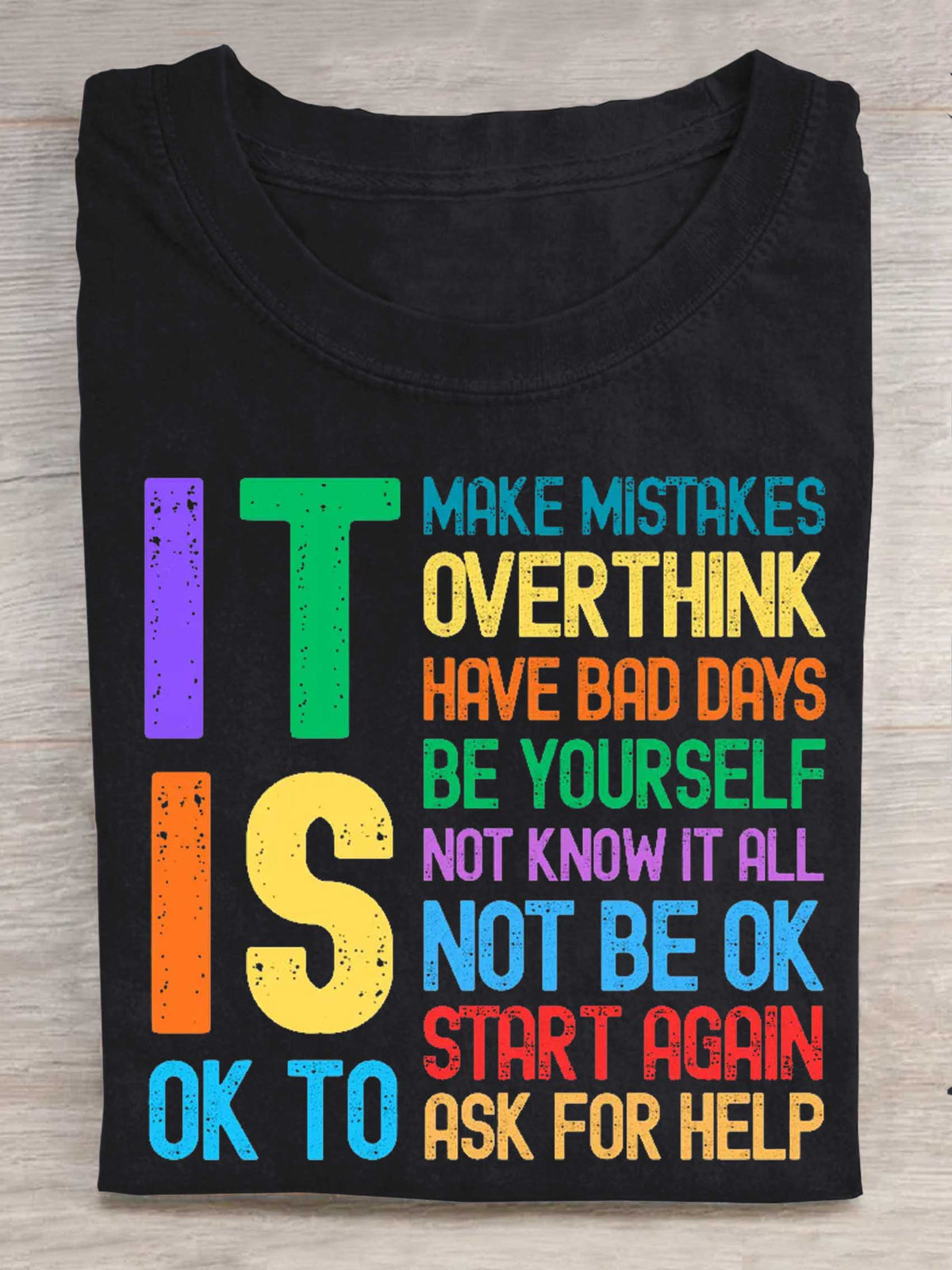 It Is Ok To Make Mistakes Overthink Have Bad Days Be Yourself Not Know It All Not Be Ok Start Again Ask For Help Print T-shirt
