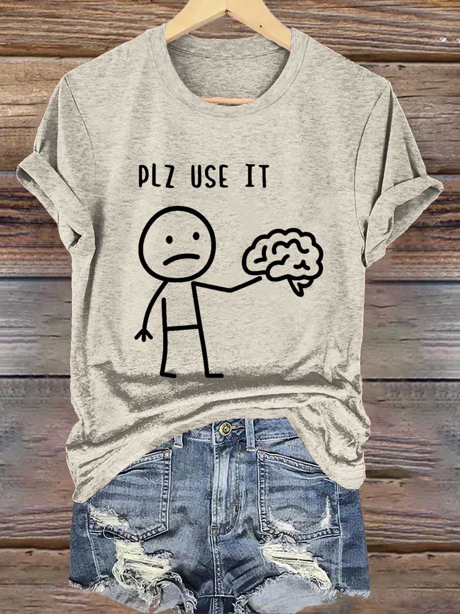 Plz Use It Use Your Brain Print T-shirt