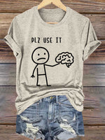 Plz Use It Use Your Brain Print T-shirt