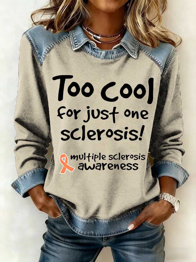 Women's Casual Too Cool For Just One Sclerosis! Ms Awareness Multiple Sclerosis Warrior Multiple Sclerosis Orange Ribbon Patchwork Denim Sweatshirt