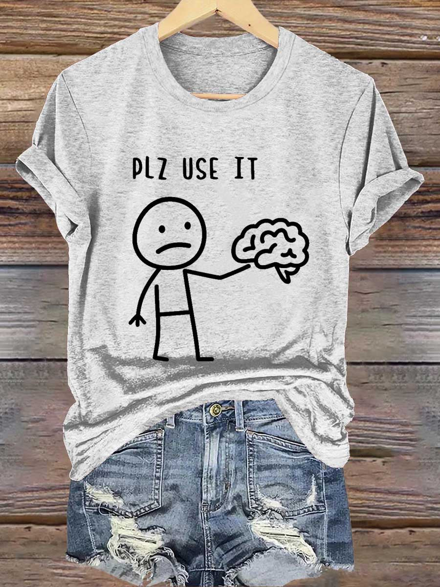 Plz Use It Use Your Brain Print T-shirt