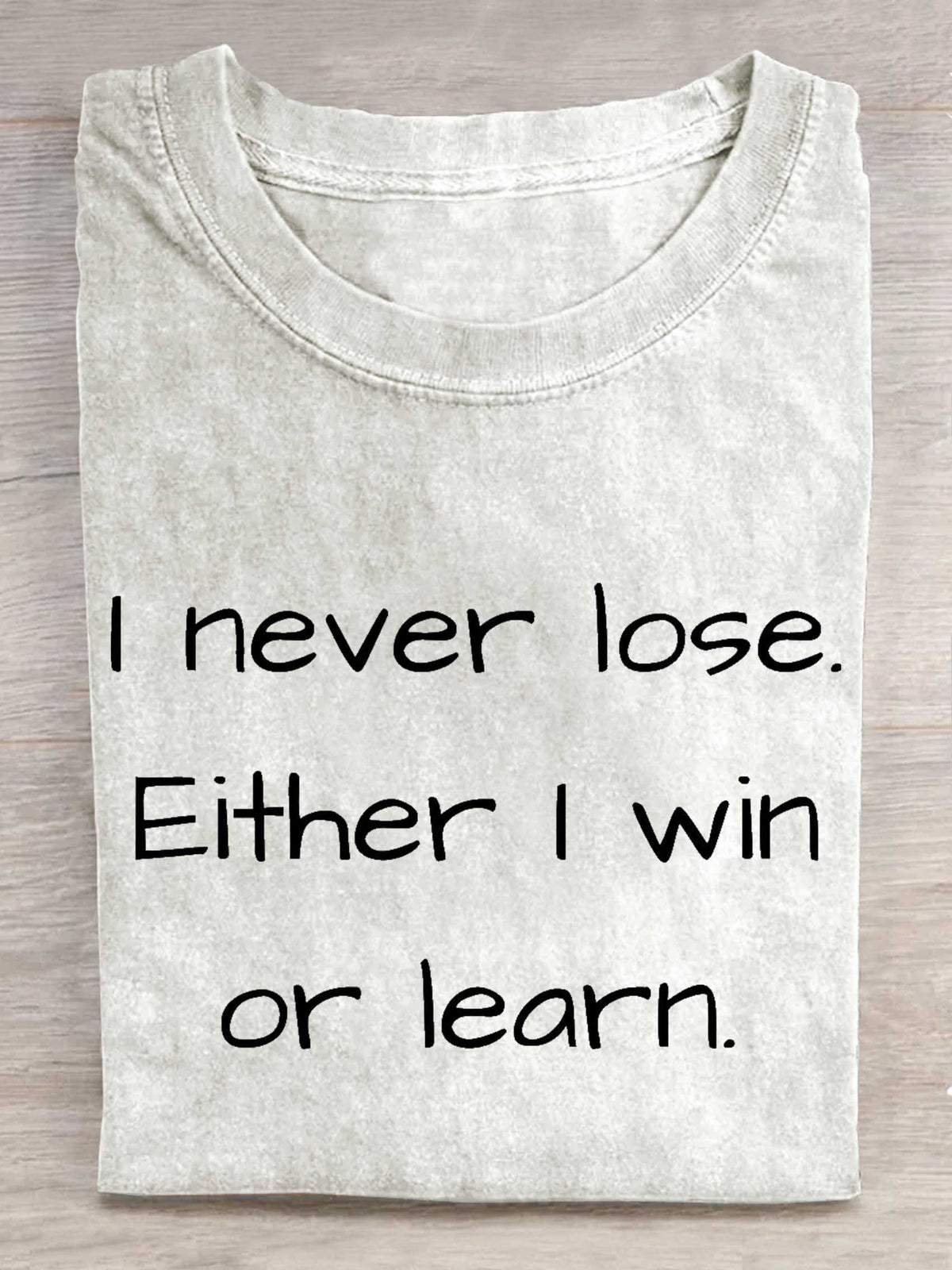 I Never Lose. Either I Win Or Learn. Print T-shirt