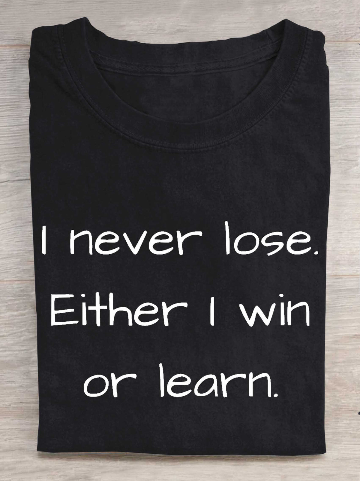 I Never Lose. Either I Win Or Learn. Print T-shirt