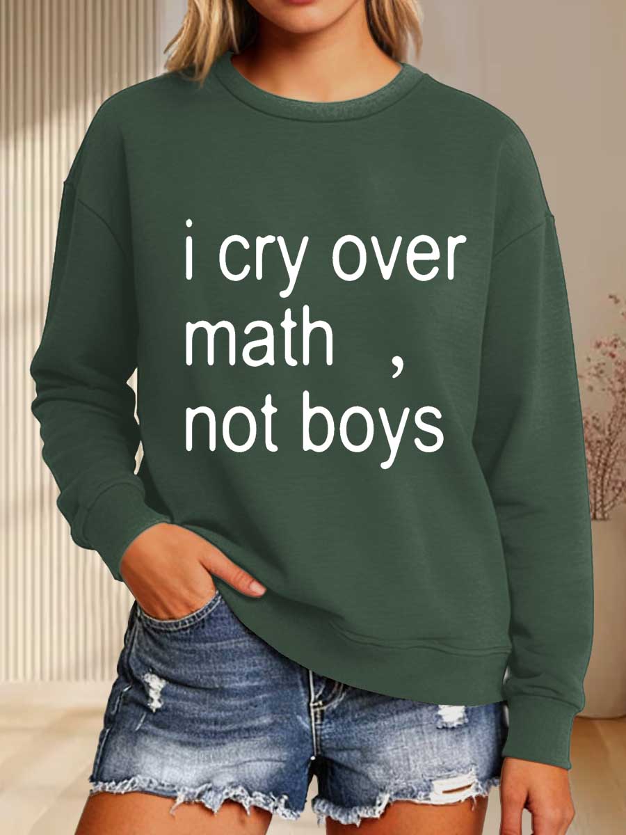 I Cry Over Math, Not Boys Print Casual Sweatshirt